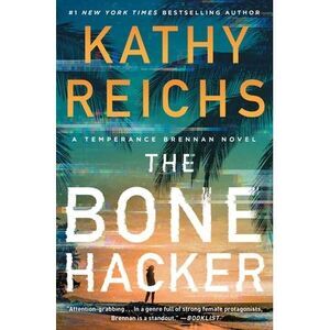 The Bone Hacker -- Kathy Reichs